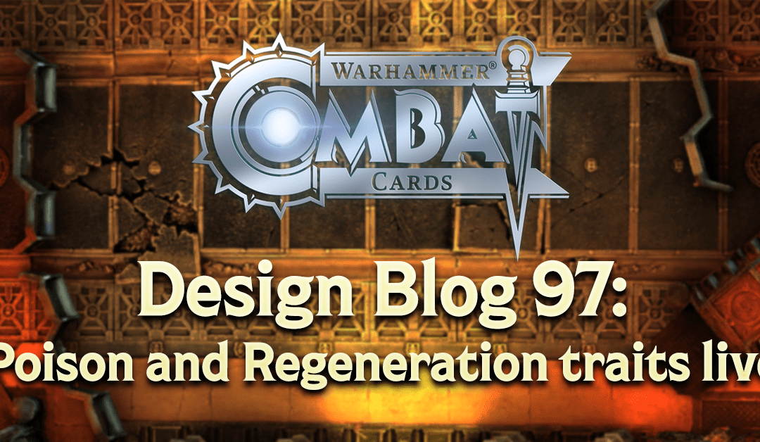 Design Blog 97: Poison and Regeneration traits live