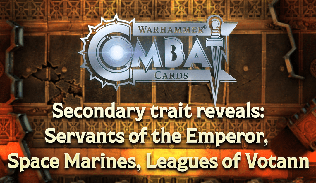 Secondary trait reveals: Servants of the Emperor, Space Marines, Leagues of Votann