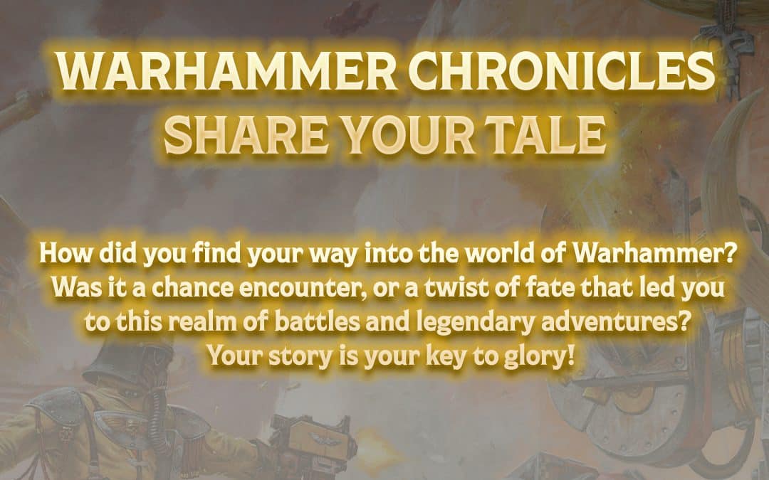 Warhammer Chronicles: Share your Tale