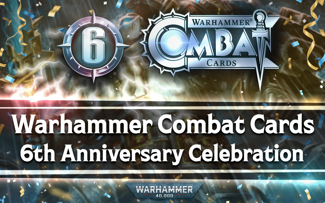 Warhammer Combat Cards 6th Anniversary Celebration!